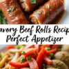 Savory Beef Rolls Recipe – Perfect Appetizer